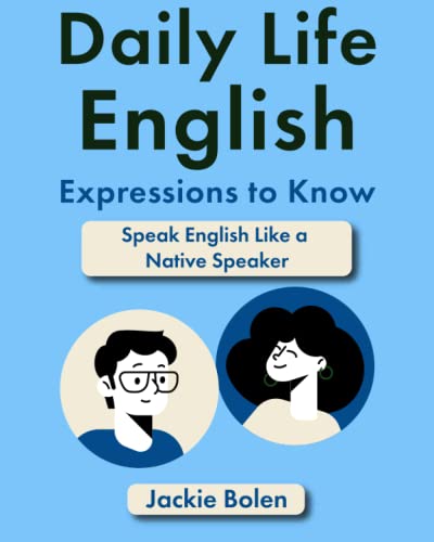9798375102030: Daily Life English Expressions to Know: Speak English Like a Native Speaker