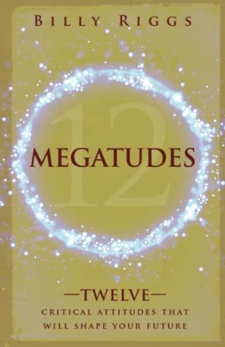 9798375202747: Megatudes: Twelve Critical Attitudes That Will Shape Your Future