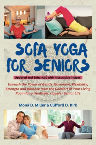 Beispielbild fr Sofa Yoga for Seniors: Unleash the Power of Gentle Movement, Flexibility, Strength and Balance from the Comfort of Your Living Room for a Healthier, Happier Senior Life (Senior Fitness Guides) zum Verkauf von Omega