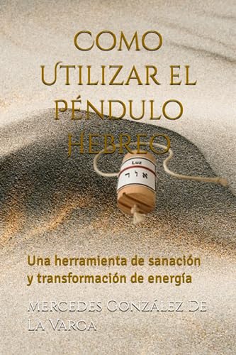 Imagen de archivo de Como Utilizar el Pndulo Hebreo: Una herramienta de sanacin y transformacin de energa a la venta por GreatBookPrices