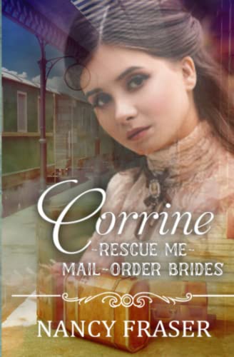 Beispielbild fr Corrine: Rescue Me (Mail Order Brides) Book 5 zum Verkauf von St Vincent de Paul of Lane County