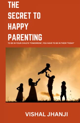 Beispielbild fr The Secret to Happy Parenting: Raising Successful Kids! zum Verkauf von Ria Christie Collections