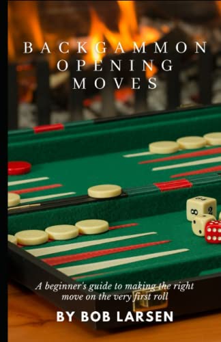 Immagine dell'editore per Backgammon Opening Moves: A beginner's guide to making the right move on the very first roll venduto da Ria Christie Collections