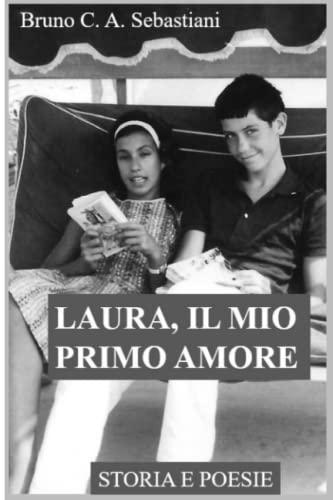 Stock image for LAURA, IL MIO PRIMO AMORE: STORIA E POESIE for sale by Ria Christie Collections