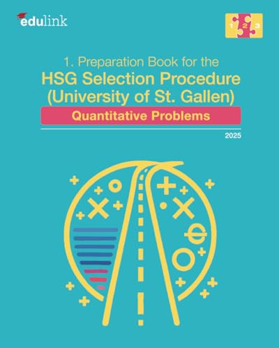 Stock image for 1. Preparation Book for the HSG Selection Procedure (University of St. Gallen): Quantitative Problems (Preparation for the HSG Selection Procedure (University of St. Gallen) 2023, Band 1) for sale by medimops