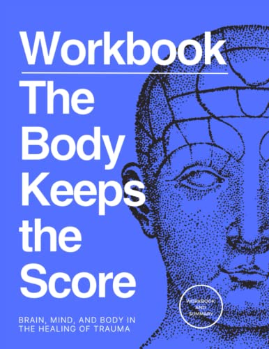 Stock image for A Practical Workbook for The Body Keeps the Score: Brain, Mind, and Body in the Healing of Trauma for sale by Omega