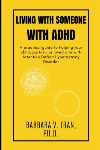 Stock image for Living With Someone With ADHD: A practical guide to helping your child, partner, or loved one with Attention Deficit Hyperactivity Disorder (Mental Care) for sale by Brit Books