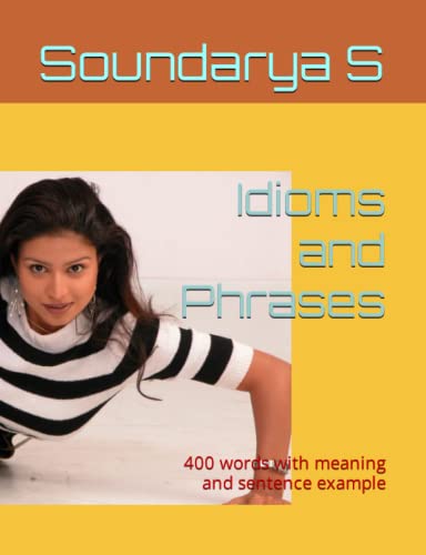 Stock image for Idioms and Phrases: 400 words with meaning and sentence example for sale by GreatBookPrices