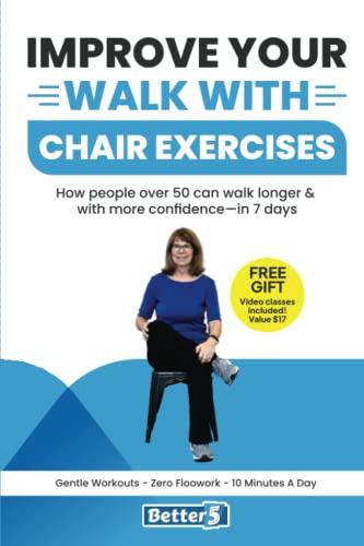 Stock image for Improve Your Walk With Chair Exercises: How people over 50 can walk longer & with more confidence"in 7 days for sale by HPB Inc.