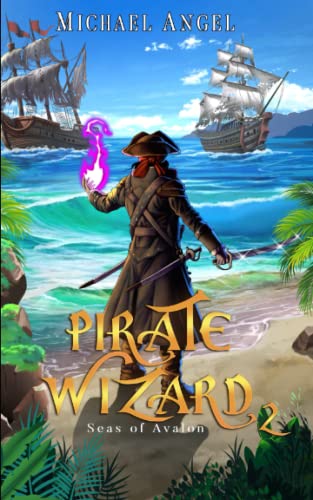 Imagen de archivo de Pirate Wizard 2: An Isekai LitRPG Epic Fantasy (Seas of Avalon) a la venta por HPB Inc.