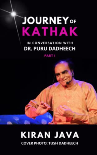 Beispielbild fr Journey of Kathak: In conversation with Dr. Puru Dadheech - Part 1 (Kathak Classical Dance Series) zum Verkauf von Ria Christie Collections
