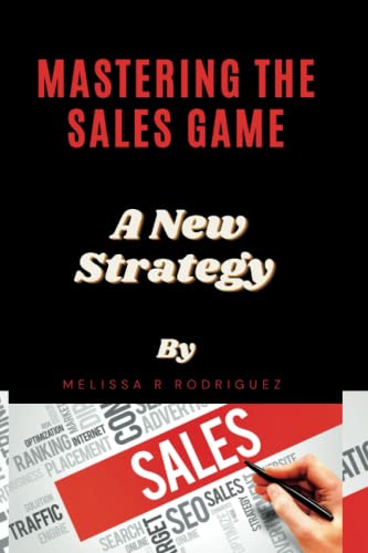 9798376312780: Mastering the Sales Game: A New Strategy