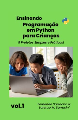 Beispielbild fr Ensinando Programao em Python para Crianas: 5 Projetos Simples e Prticos! (Portuguese Edition) zum Verkauf von Ria Christie Collections