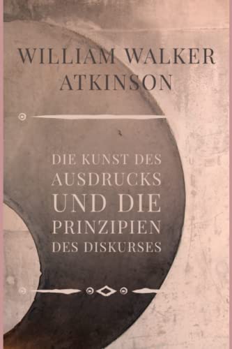Beispielbild fr Die Kunst des Ausdrucks und die Prinzipien des Diskurses zum Verkauf von Buchpark