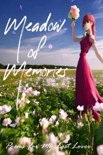 Beispielbild fr Meadow of Memories: Love Poems For My Lost Lover zum Verkauf von Ria Christie Collections