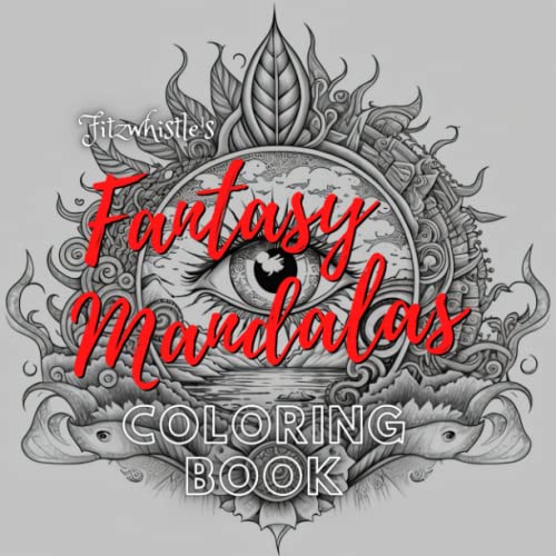 Stock image for Fitzwhistle's Fantasy Mandalas Coloring Book: A Coloring Book For Adults Full of Beautiful and Intricate Mandalas Which Feature Exotic, Fantasy-Themed Designs for sale by Buchpark
