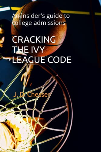 9798377016564: CRACKING THE IVY LEAGUE CODE: An insider's guide to college admissions