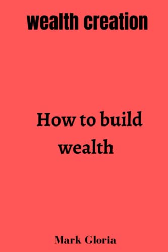 9798377052562: Wealth creation: How to build wealth