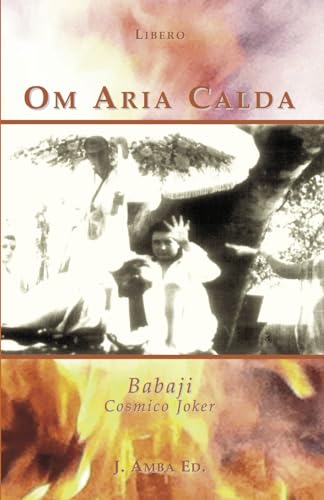 Imagen de archivo de Om Aria Calda: Babaji Cosmico Joker (Italian Edition) a la venta por California Books