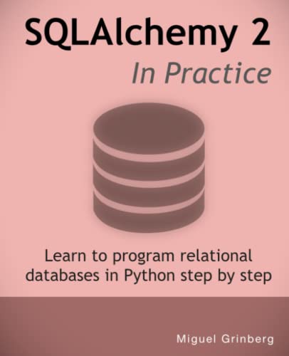 9798377109860: SQLAlchemy 2 In Practice: Learn to program relational databases in Python step-by-step