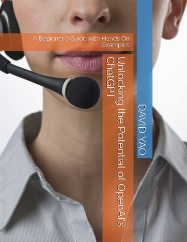 9798377252238: Unlocking the Potential of OpenAI's ChatGPT: A Beginner's Guide with Hands On Examples: 1 (IT and Online Marketing)