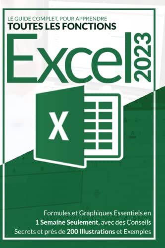 Immagine stock per EXCEL 2023: Le Guide Complet, pour Apprendre toutes les Fonctions, Formules et Graphiques Essentiels en 1 Semaine Seulement, avec des Conseils Secrets et pr�s de 200 Illustrations et Exemples