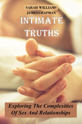 9798377317364: Intimate Truths: Exploring The Complexities Of Sex And Relationships