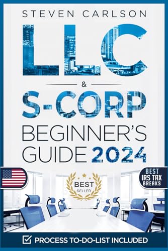 Stock image for LLC S-Corporation Beginners Guide, Updated Edition: 2 Books in 1: The Most Complete Guide on How to Form, Manage Your LLC S-Corp and Save on Taxes as a Small Business Owner (Start A Business) for sale by Big River Books