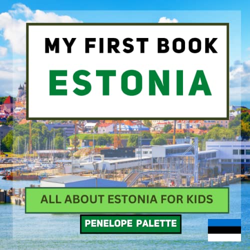 Stock image for My First Book - Estonia: All About Estonia For Kids (My First Book - World Edition) for sale by Decluttr