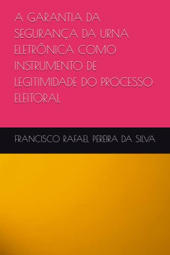 Beispielbild fr Garantia Da Seguran?a Da Urna Eletr?nica Como Instrumento de Legitimidade Do Processo Eleitoral zum Verkauf von PBShop.store US