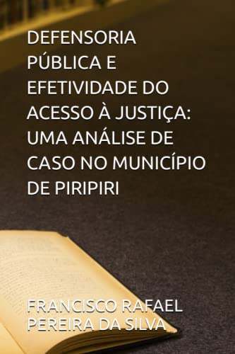 Beispielbild fr Defensoria Pblica E Efetividade Do Acesso  Justia: Uma Anlise de Caso No Municpio de Piripiri zum Verkauf von GreatBookPrices