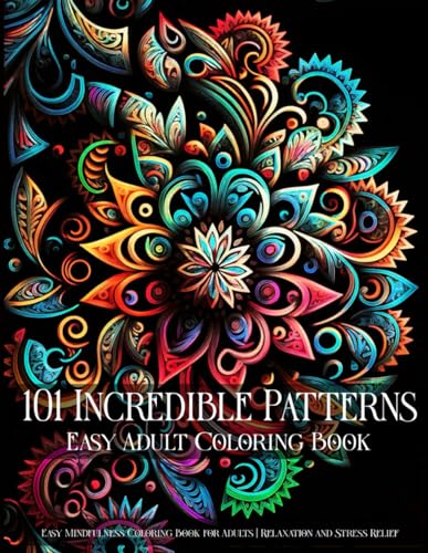 Stock image for 101 Incredible Patterns | An Easy Mindfulness Coloring Book for Adults for Relaxation and Stress Relief | Easy Adult Coloring Book (Incredible . for Adults for Relaxation and Stress Relief) for sale by HPB-Diamond