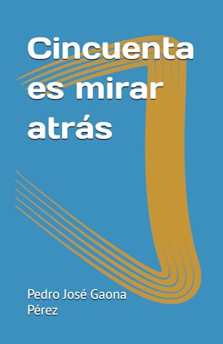 Imagen de archivo de Cincuenta es mirar atrs (Spanish Edition) a la venta por California Books