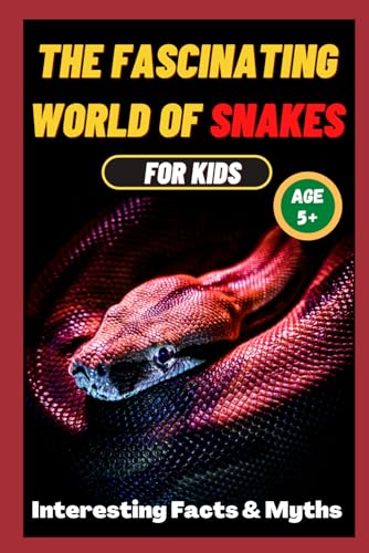 Stock image for The The Fascinating World of Snakes for kids for sale by PBShop.store US