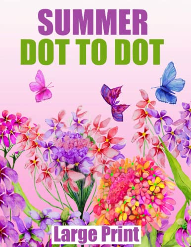 Beispielbild fr Summer Large Print Dot to Dot Book : Connect the Dot to Dots for Adults Seniors with Summer Landscapes, Flowers, Beach Scenes zum Verkauf von Better World Books