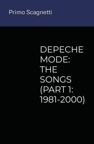 Stock image for Depeche Mode: The Songs (Part 1: 1981-2000) for sale by GreatBookPrices