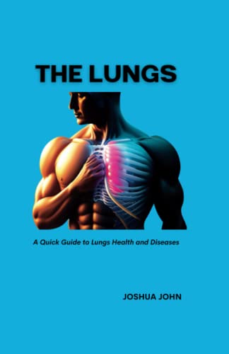 9798377783152: THE LUNGS: A Quick Guide to Lungs Health and Diseases