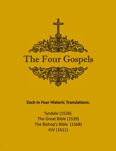 9798377823148: The Four Gospels in Four Historic Translations: Tyndale (1526), The Great Bible (1539), The Bishop's Bible (1568), The KJV (1611)