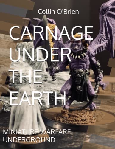 Stock image for CARNAGE UNDER THE EARTH: MINIATURE WARFARE UNDERGROUND (CLAWS-Associated Games) for sale by California Books