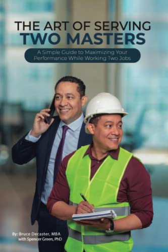 9798377940524: The Art of Serving Two Masters: A Simple Guide to Maximizing Your Performance While Working Two Jobs