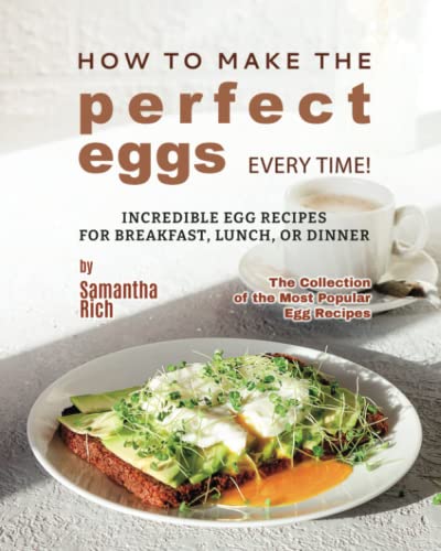 Stock image for How to Make the Perfect Eggs Every Time! for sale by PBShop.store US