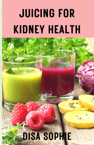 Imagen de archivo de Juicing for Kidney Health.: A Guide to Supporting Renal Function with Fresh Juice. a la venta por GreatBookPrices