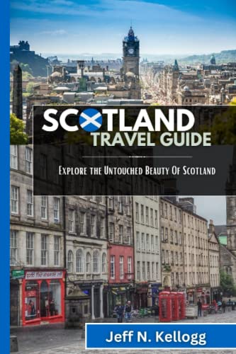 Stock image for Scotland Travel Guide: Explore the Untouched Beauty Of Scotland for sale by GreatBookPrices