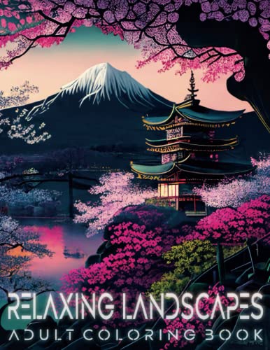 Stock image for Relaxing Landscapes Adult Coloring Book : Featuring a Variety of Beautiful Nature Scenes of Deserts, Mountains, and Other Stunning Landscapes for (Relaxation and Stress Relief) for sale by Better World Books