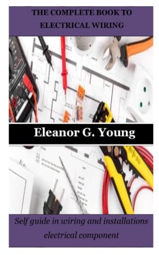 Stock image for The Complete Book to Electrical Wiring: Self guide in wiring and installations electrical component for sale by GreatBookPrices