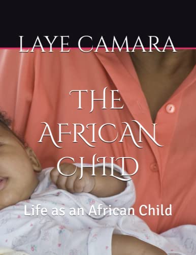 Stock image for The African Child: Life as an African Child for sale by GreatBookPrices