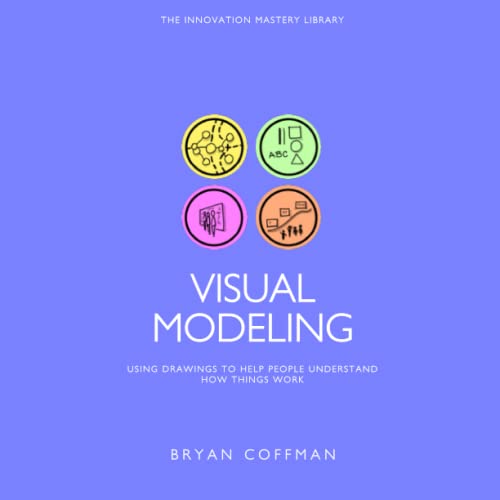 9798378428984: VISUAL MODELING: USING DRAWINGS TO HELP PEOPLE UNDERSTAND HOW THINGS WORK