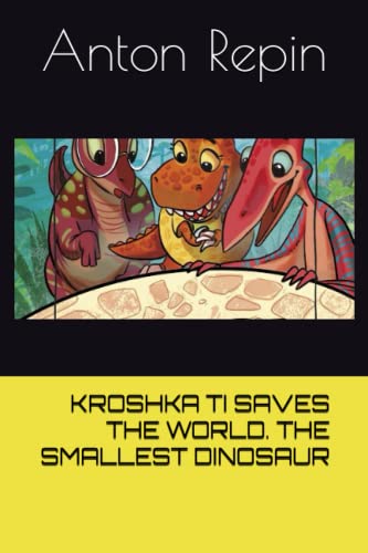 Imagen de archivo de Kroshka Ti Saves the World. the Smallest Dinosaur a la venta por PBShop.store US