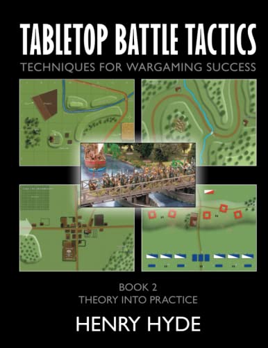 Stock image for Tabletop Battle Tactics: Techniques for Wargaming Success: Book 2: Theory into Practice for sale by GreatBookPrices