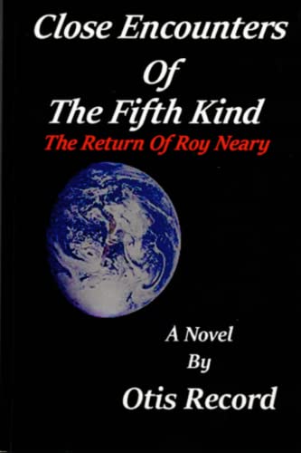 Stock image for Close Encounters Of The Fifth Kind: The Return Of Roy Neary for sale by AwesomeBooks
